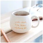 Just what ive been waiting for mug